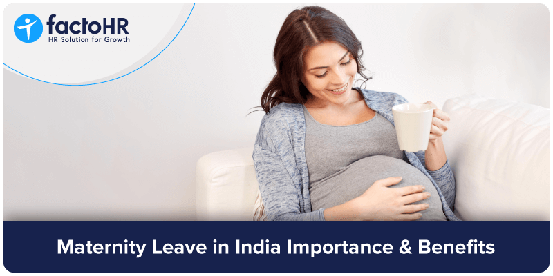 maternity leave in india: importance & benefits