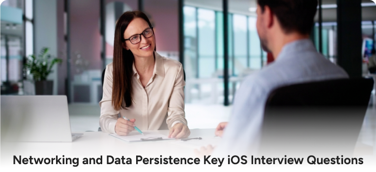 Networking and Data Persistence Key iOS Interview Questions