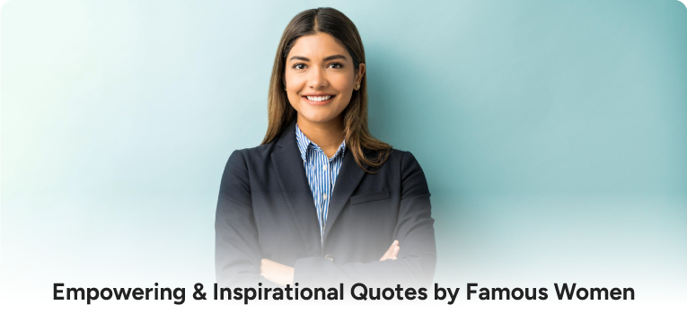 Empowering & Inspirational Quotes by Famous Women